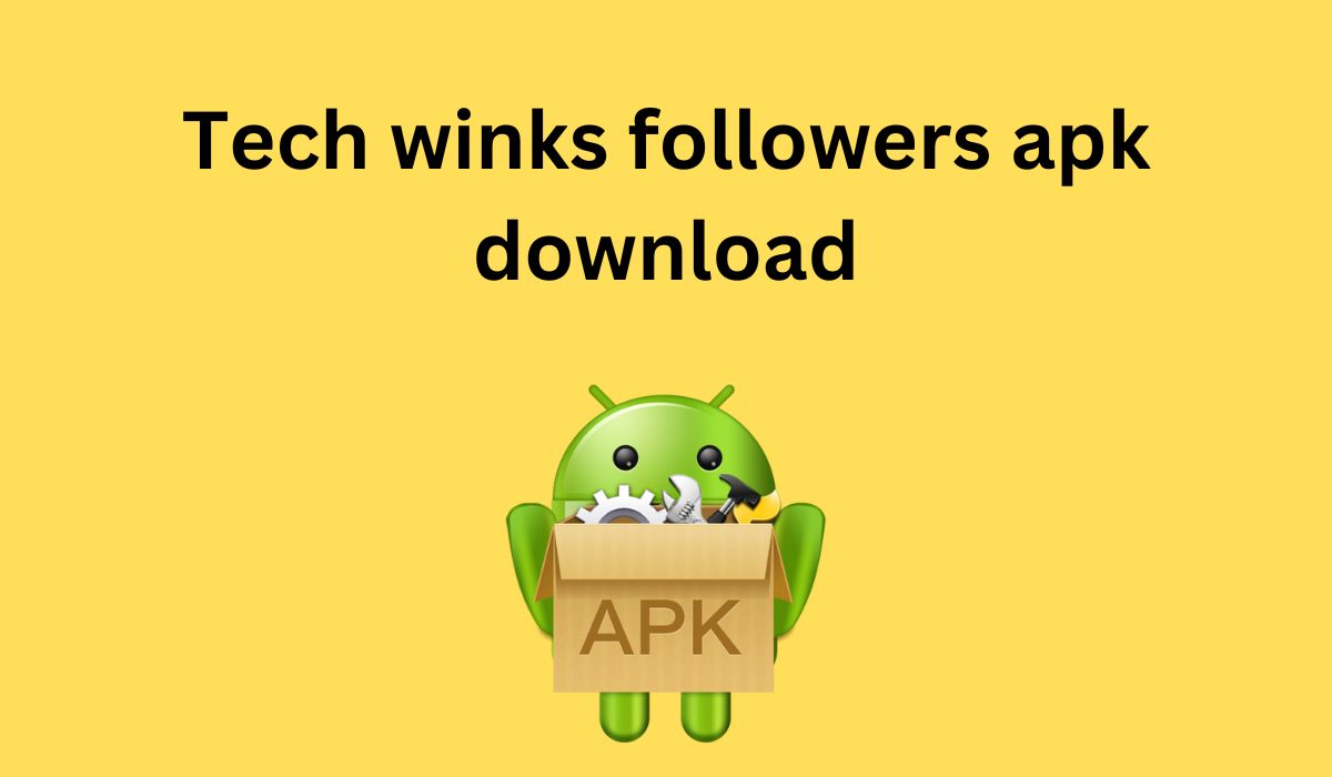 Tech winks followers apk download: a platform for incrementing your followers