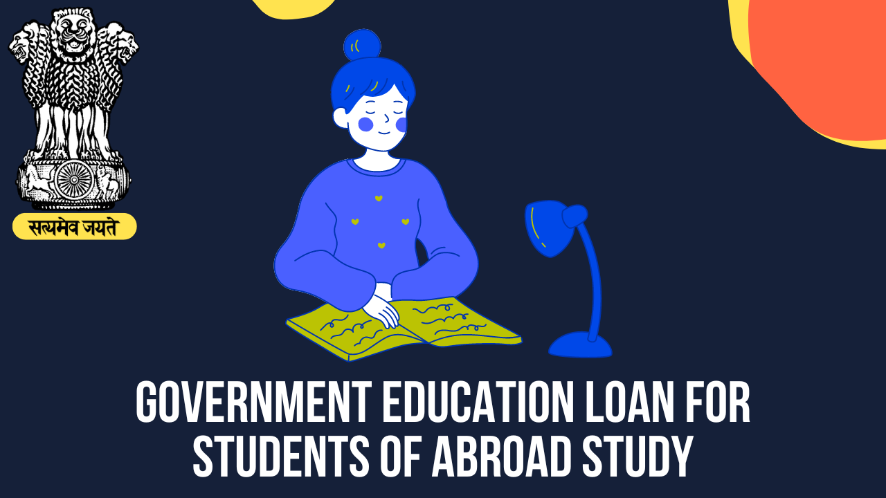 Government Education Loan for Students of Abroad Study