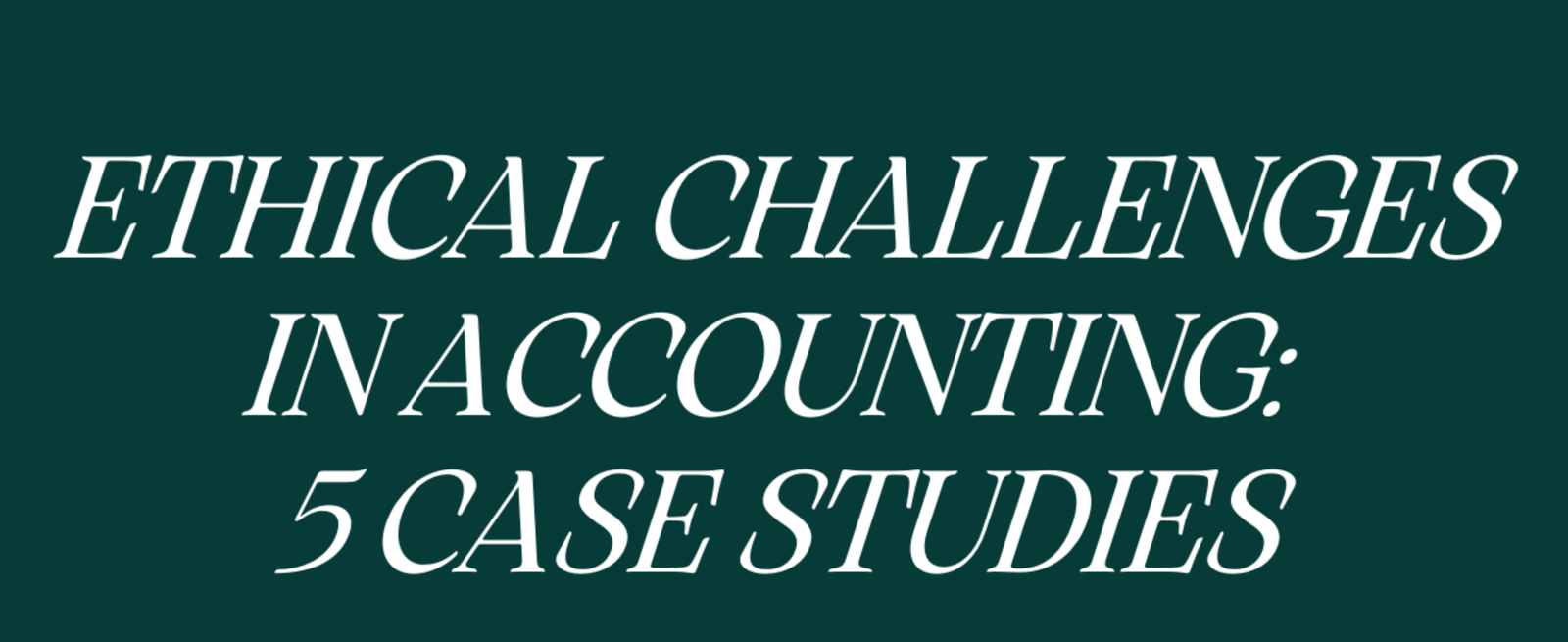 Ethical Dilemmas in Accounting: Case Studies and Solutions