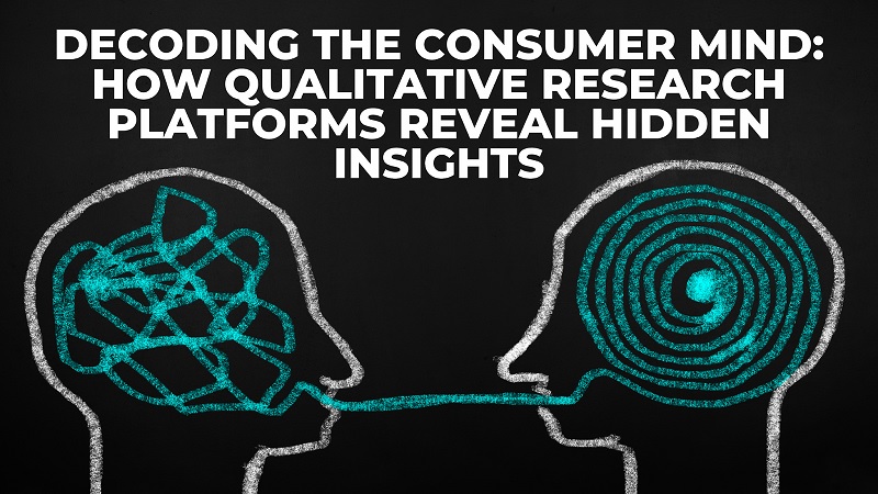 Decoding the Consumer Mind: How Qualitative Research Platforms Reveal Hidden Insights