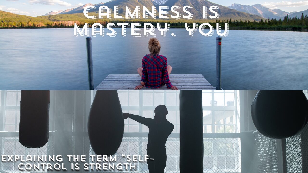 Explaining the term “self-control is strength. calmness is mastery. you – tymoff”