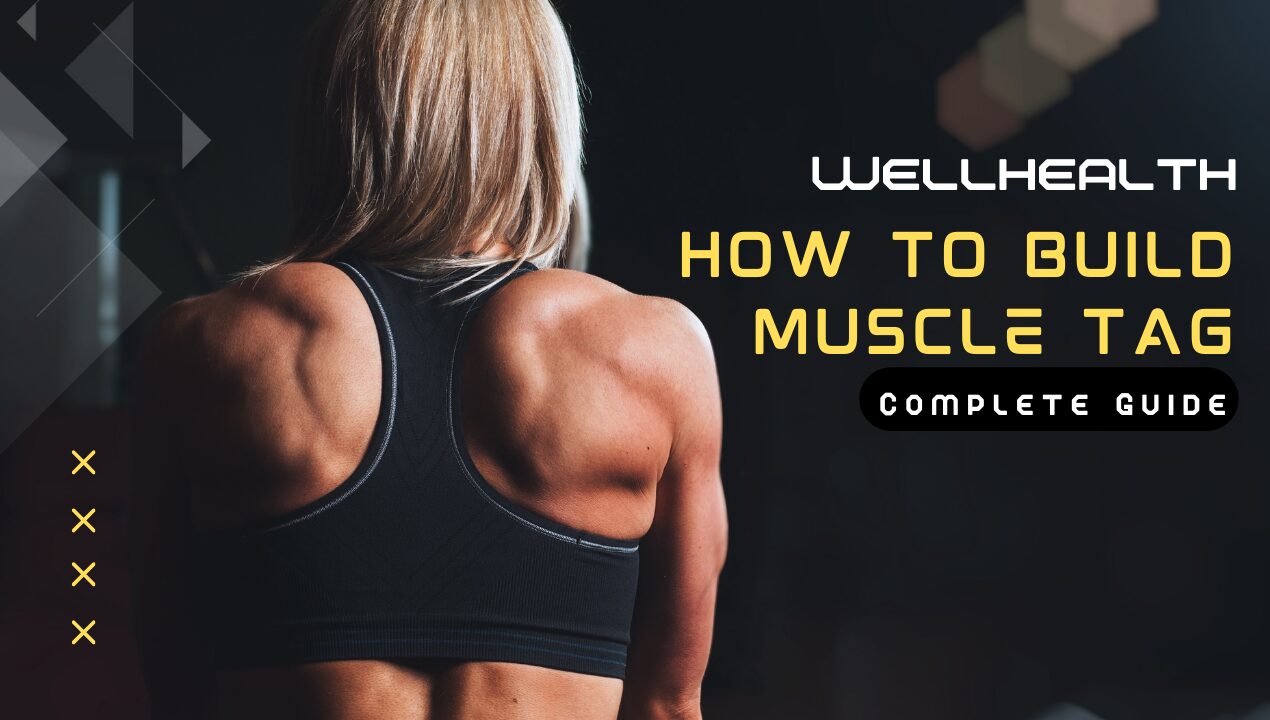 Wellhealth How to Build Muscle Tag: Complete Guide