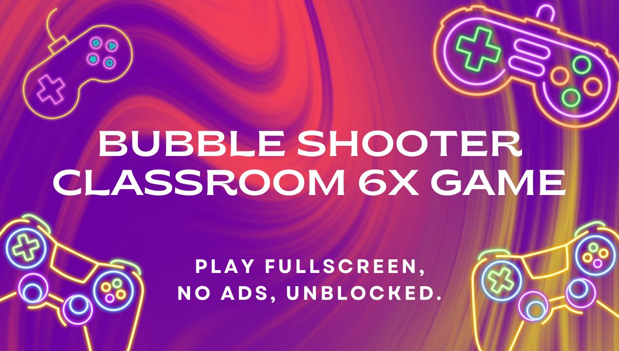 bubble shooter classroom 6x game: Play Fullscreen, No Ads, Unblocked.
