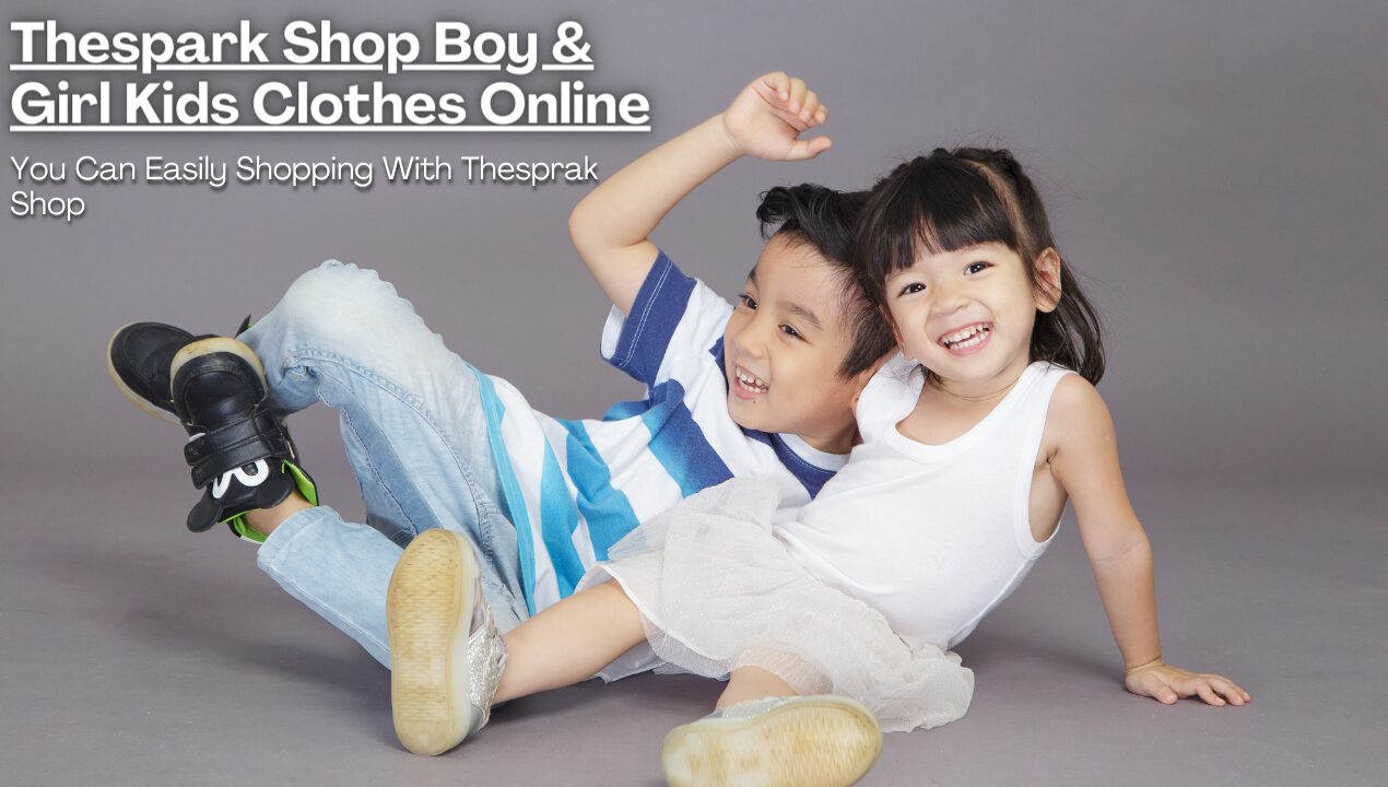 Thespark Shop Boy & Girl Kids Clothes Online: You Can Easily Shopping With Thesprak Shop