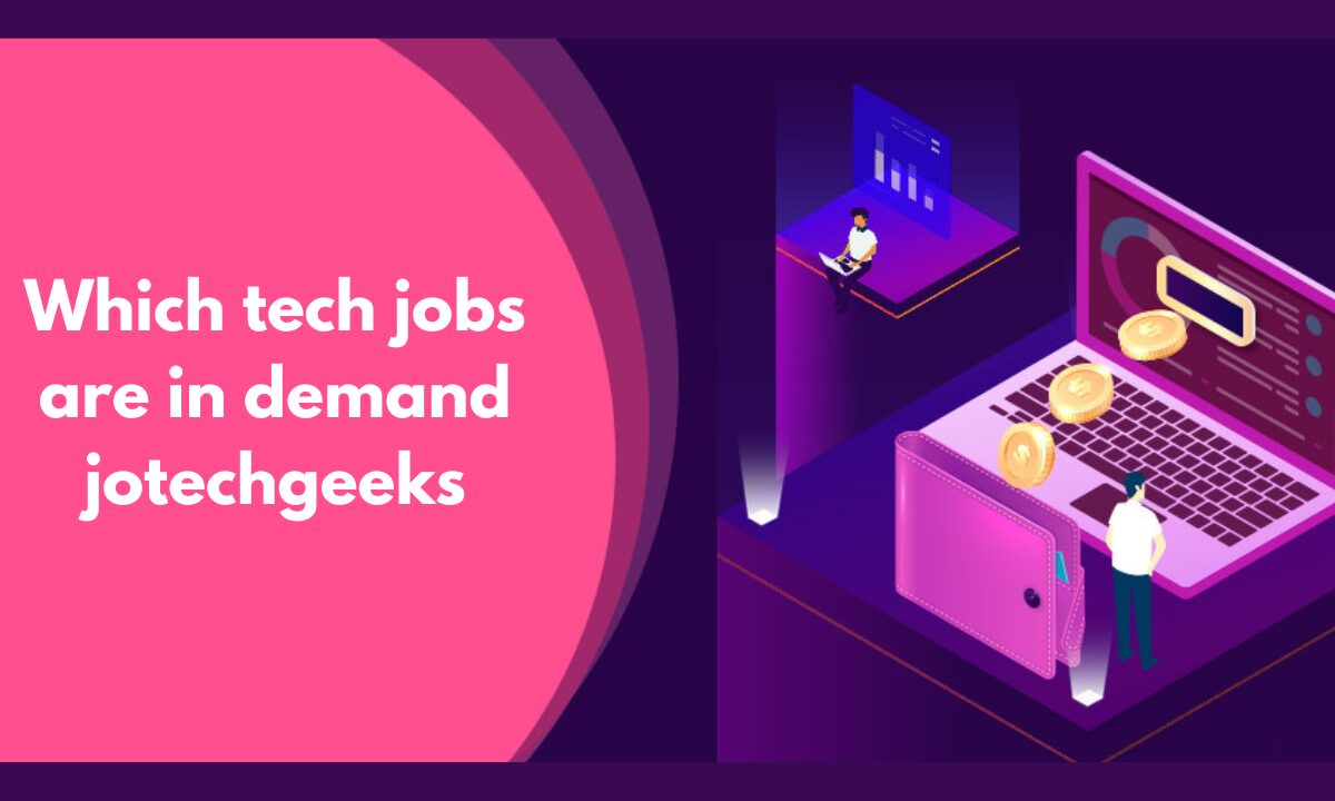 Which Tech Jobs are in Demand Jotechgeeks? 2024 Guide for Aspiring Professionals