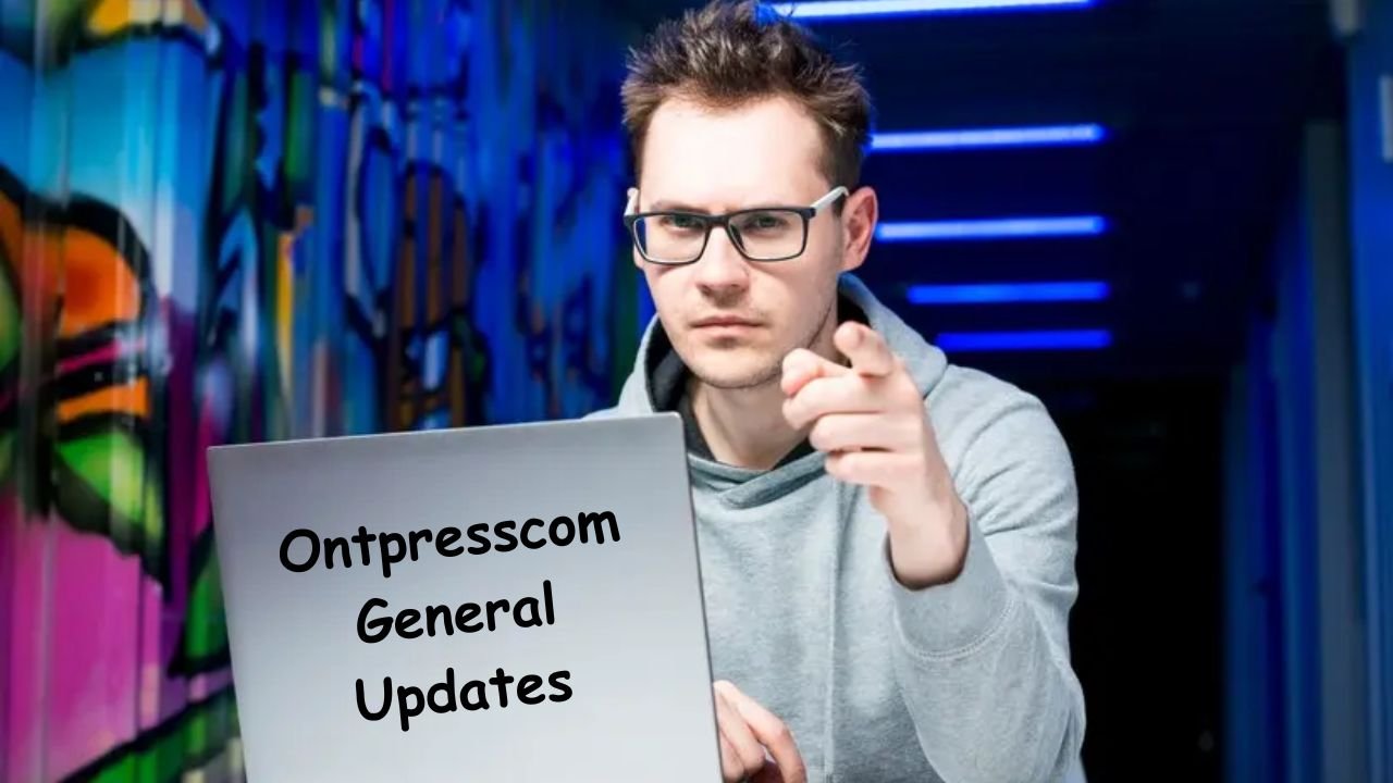 Ontpresscom General Updates