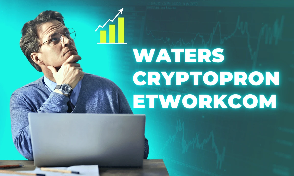 Waters Cryptopronetworkcom: The Future of Digital Finance and Cryptocurrency Investment