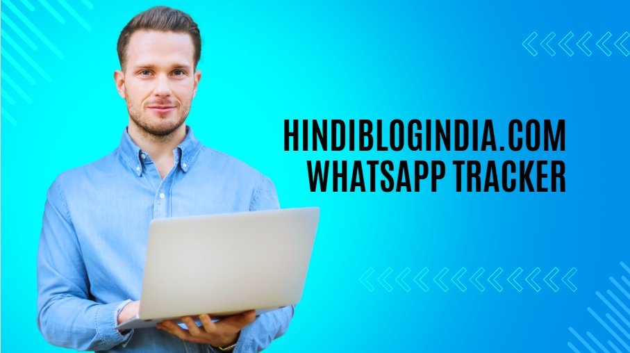 Hindiblogindia.com WhatsApp Tracker: The Ultimate Tool for Monitoring WhatsApp Activities