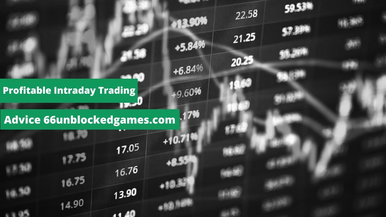Profitable Intraday Trading Advice 66unblockedgames.com