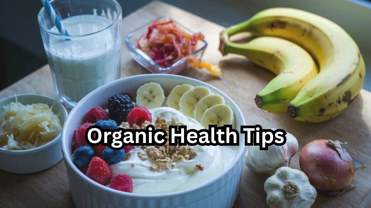 Organic Health Tips: Your Ultimate Guide to a Healthier Lifestyle