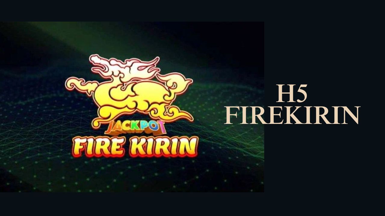 H5 FireKirin