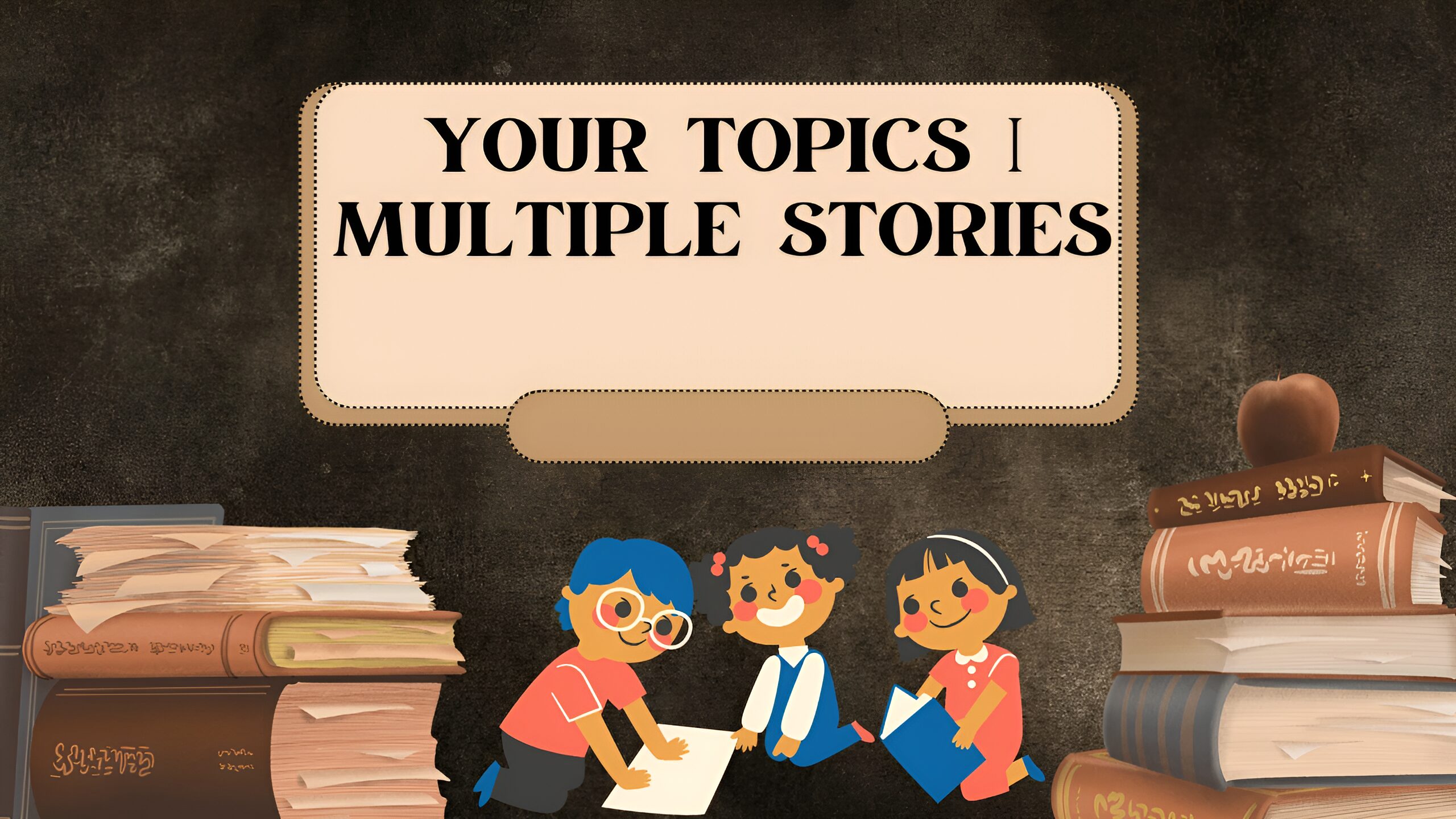 your topics | multiple stories