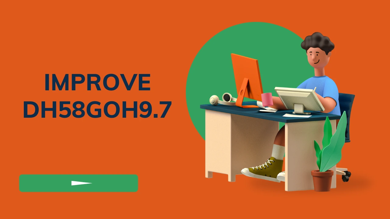 improve dh58goh9.7