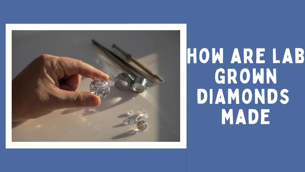 How Are Lab Grown Diamonds Made? Process, Cost & Benefits