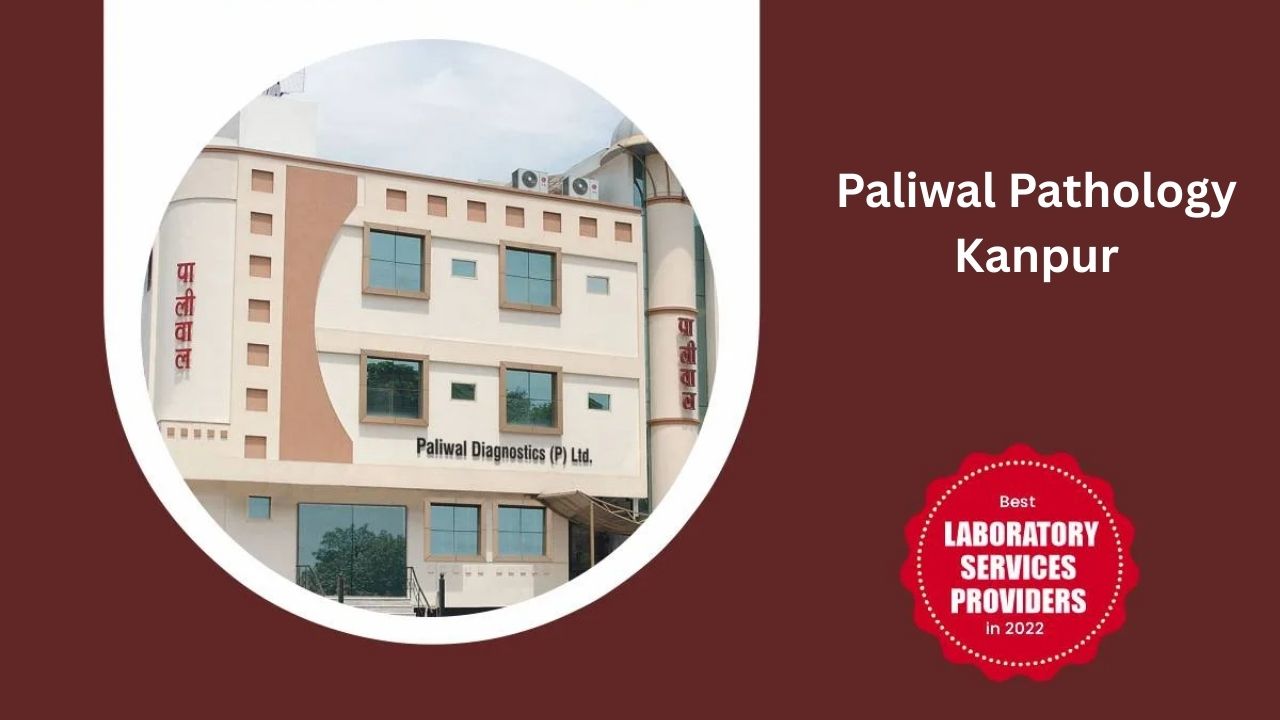 Paliwal Pathology Kanpur | Trusted Diagnostic Lab