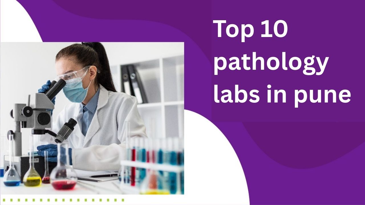 Top 10 Pathology Labs in Pune 2025 – Best Diagnostic Centres, Packages & Services