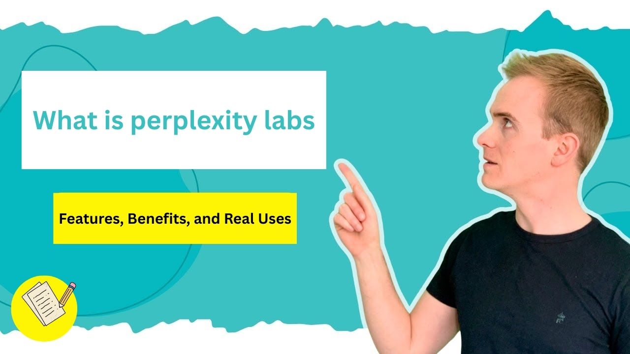 What is Perplexity Labs? Features, Benefits, and Real Uses