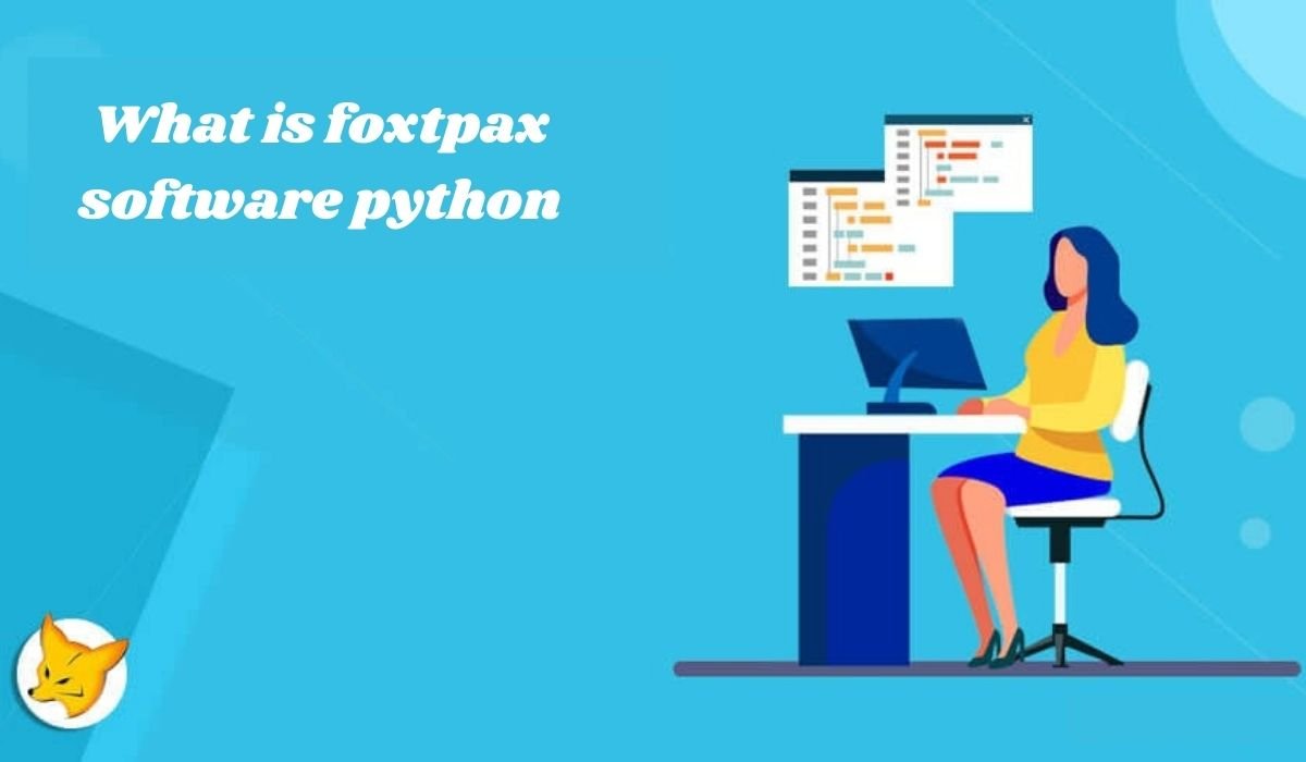What is Foxtpax Software Python? Modern Business Automation