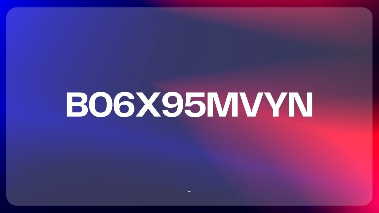 B06X95MVYN: A Deep, Clear Look at This Popular Code