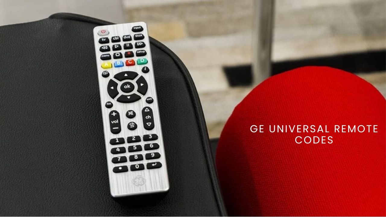 GE Universal Remote Codes A-Z List with Easy Programming