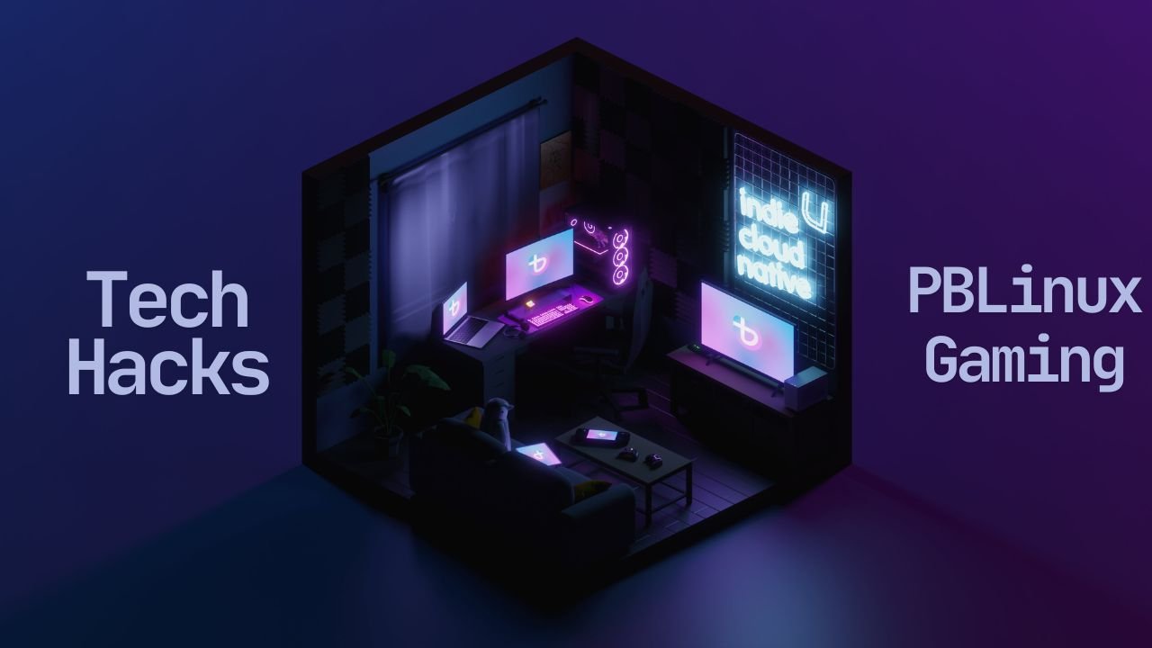 Tech Hacks PBLinuxGaming