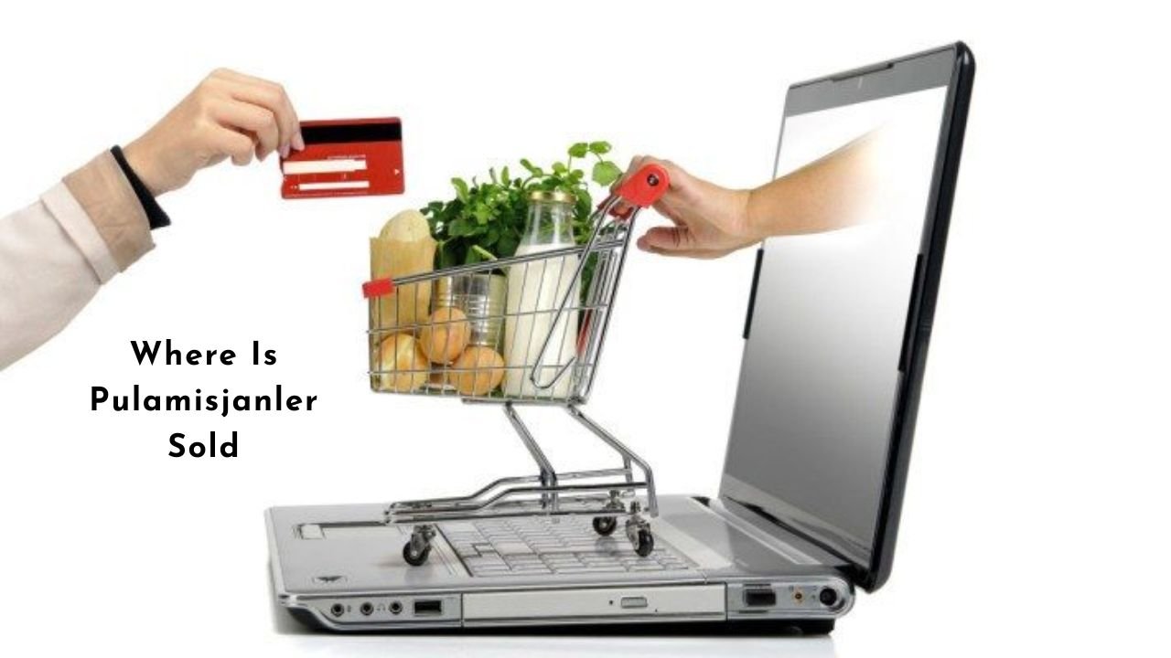 Where Is Pulamisjanler Sold Online and Offline?
