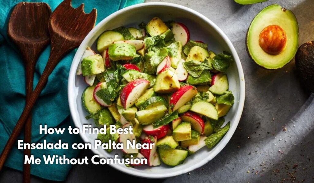 How to Find Best Ensalada con Palta Near Me Without Confusion