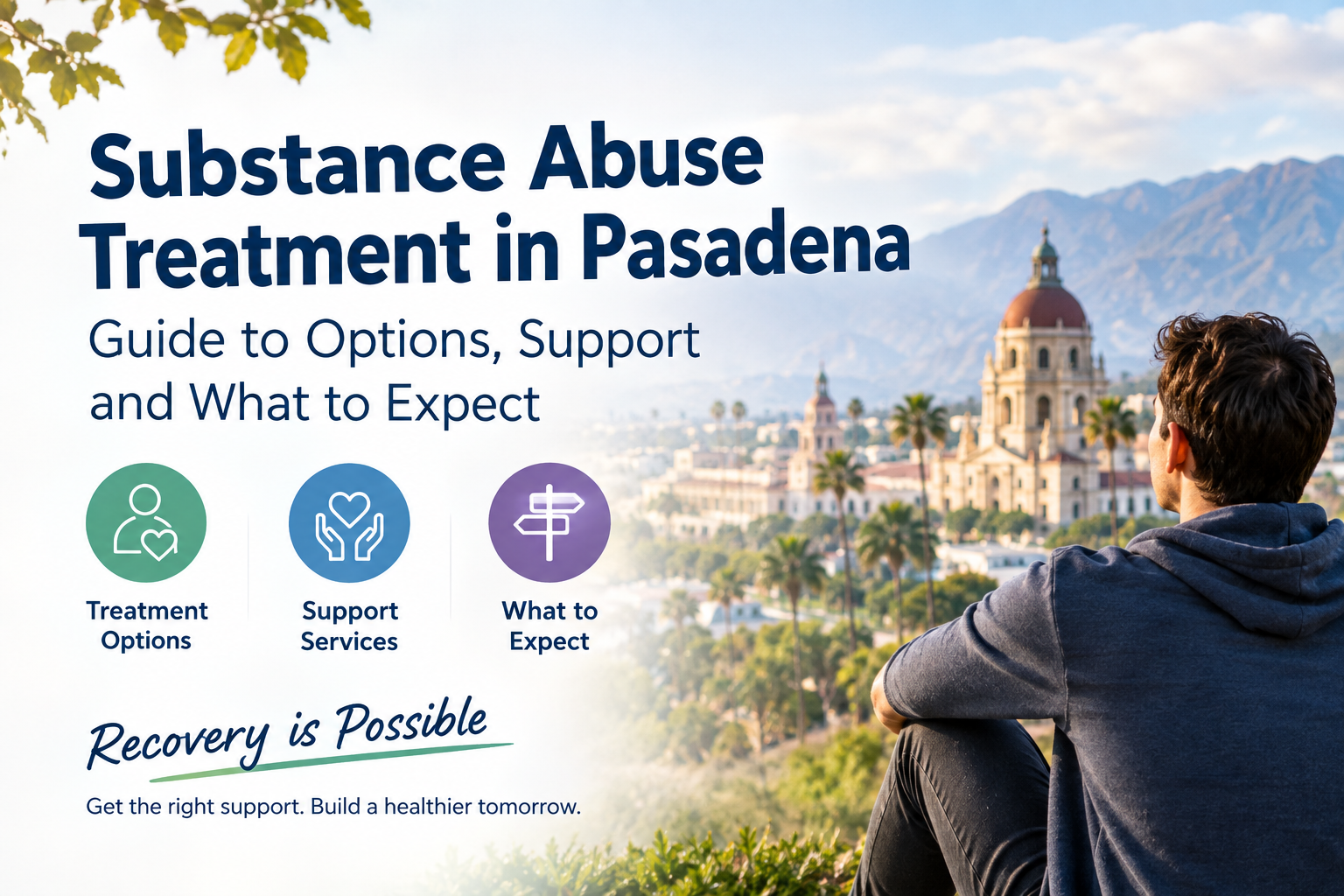 Substance Abuse Treatment in Pasadena Guide to Options Support and What to Expect